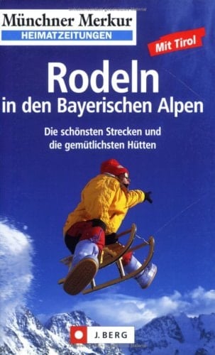Rodeln in den Bayerischen Alpen die schönsten Strecken und die gemütlichsten Hütten