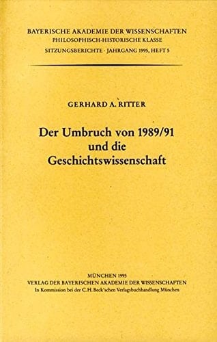 Der Umbruch von 1989/91 und die Geschichtswissenschaft vorgetragen am 9. Dezember 1994