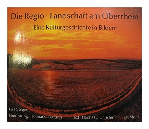 Die Regio, Landschaft am Oberrhein eine Kulturgeschichte in Bildern