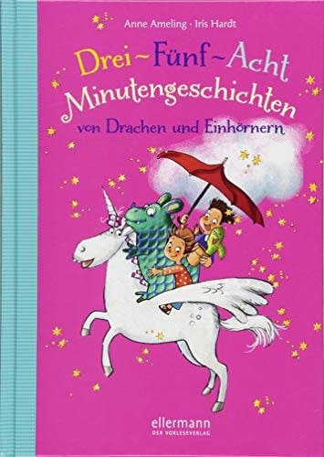 Drei-Fünf-Acht Minutengeschichten von Drachen und Einhörnern