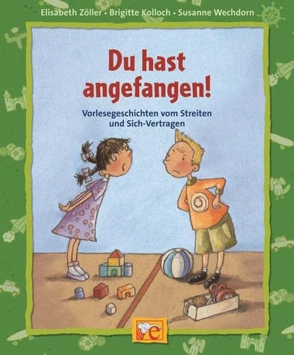 Du hast angefangen! Vorlesegeschichten vom Streiten und Sich-Vertragen