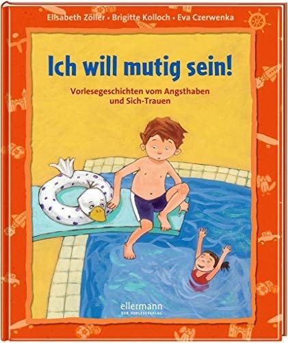 Ich will mutig sein! Vorlesegeschichten vom Angsthaben und Sich-Trauen