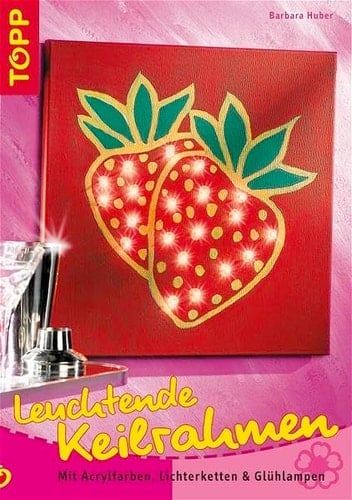 Leuchtende Keilrahmen mit Acrylfarben, Lichterketten & Glühlampen