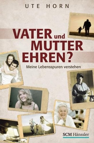 Vater und Mutter ehren? meine Lebensspuren verstehen