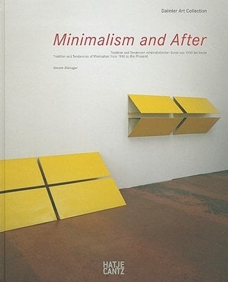 Minimalism and After Tradition und Tendenzen Minimalistischer Kunst Von 1950 Bis Heute : Neuerwerbungen Für Die Sammlung 2000 Bis 2010