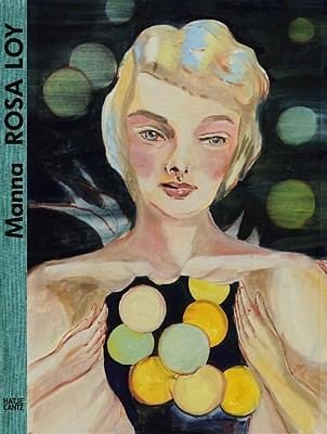 Rosa Loy Manna Anlsslich Der Ausstellung Rosa Loy Manna Kunsthalle Gieen 27 Mrz Bis 26 Juni 2011