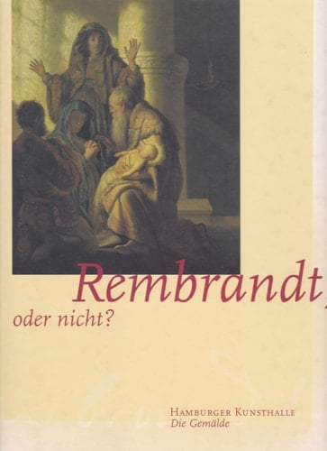 Rembrandt, oder nicht? Zeichnungen von Rembrandt und seinem Kreis aus den Hamburger und Bremer Kupferstichkabinetten