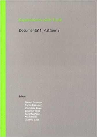 Experiments with Truth. Englische Ausgabe. Transitional Justice and the Processes of Truth and Reconciliation. Plattform 2. Documenta 11.