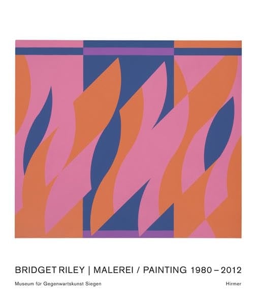 Bridget Riley Malerei 1980 - 2012 ; [anlässlich der Verleihung des 12. Rubenspreises der Stadt Siegen und der Ausstellung Bridget Riley Malerei/Painting 1980 - 2012, Museum für Gegenwartskunst Siegen, 1. Juli - 11. November 2012]