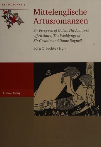 Mittelenglische Artusromanzen Sir Percyvell of Gales, The Awntyrs off Arthure, The Weddynge of Sir Gawain and Dame Ragnell