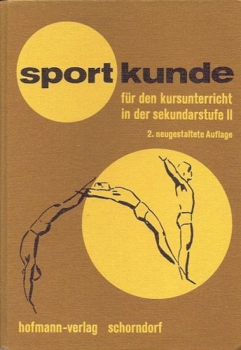 Sportkunde für den Kursunterricht in der Sekundarstufe II e. Lern- u. Arbeitshilfe für Schüler d. Grund- u. Leistungskurse
