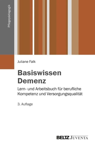 Basiswissen Demenz Lern- und Arbeitsbuch für berufliche Kompetenz und Versorgungsqualität
