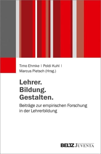 Lehrer. Bildung. Gestalten Beiträge zur empirischen Forschung in der Lehrerbildung