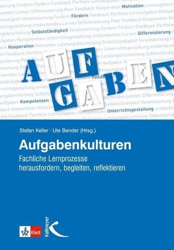 Aufgabenkulturen fachliche Lernprozesse herausfordern, begleiten, reflektieren