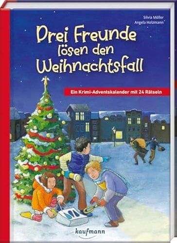 Drei Freunde lösen den Weihnachtsfall Ein Krimi-Adventskalender mit 24 Rätseln