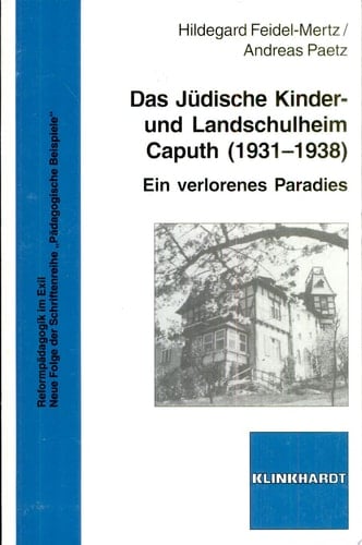 Das Jüdische Kinder- und Landschulheim Caputh (1931-1938) ein verlorenes Paradies