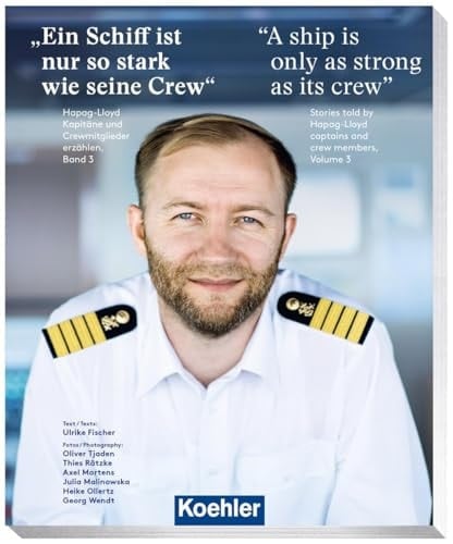"Ein Schiff ist nur so stark wie seine Crew" Hapag-Lloyd Kapitäne und Crewmitglieder erzählen