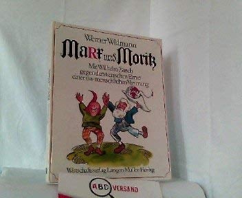 Marx und Moritz Mit Wilhelm Busch gegen d. tierischen Ernst e. un-menschl. Verirrung