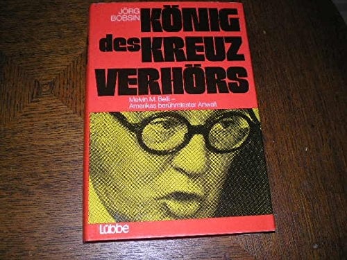 König des Kreuzverhörs Melvin M. Belli, Amerikas berühmtester Anwalt