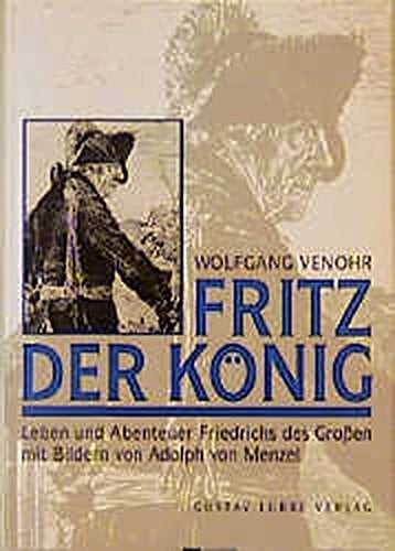 Fritz der König Leben und Abenteuer Friedrich des Großen