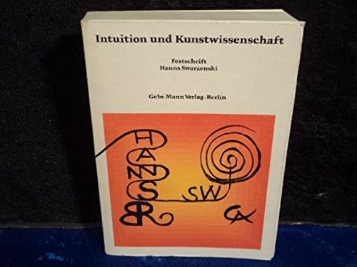 Festschrift Swarzenski: Intuition Und Kunstwissenschaft. Hanns Swarzenski Zum 70. Geburtstag Am (German Edition)
