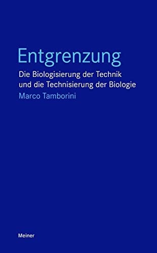 Entgrenzung die Biologisierung der Technik und die Technisierung der Biologie