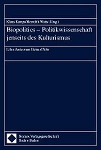 Biopolitics - Politikwissenschaft jenseits des Kulturismus Liber amicorum Heiner Flohr