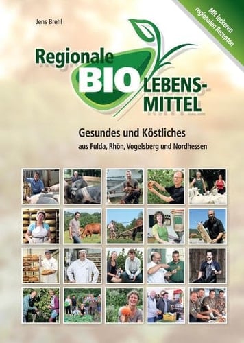 Regionale Biolebensmittel Gesundes und Köstliches aus Fulda, Rhön, Vogelsberg und Nordhessen