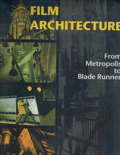 Film Architecture Set Designs from Metropolis to Blade Runner