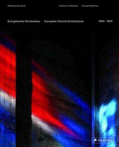 Europäischer Kirchenbau: 1900-1950 : Aufbruch zur Moderne