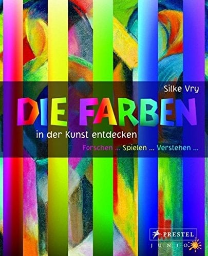Die Farben in der Kunst entdecken Forschen ... Spielen ... Verstehen