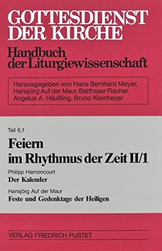 Gottesdienst der Kirche Handbuch der Liturgiewissenschaft. Feiern im Rhythmus der Zeit ; 2. - Der Kalender