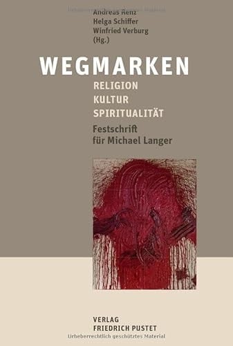 Wegmarken Religion – Kultur – Spiritualität Festschrift für Michael Langer