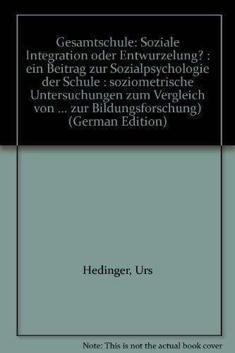 Gesamtschule soziale Integration oder Entwurzelung? : ein Beitrag zur Sozialpsychologie der Schule : soziometrische Untersuchungen zum Vergleich von Primarschule und Gesamtschule