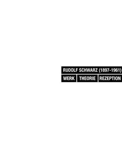 Rudolf Schwarz (1897-1961) Werk, Theorie, Rezeption