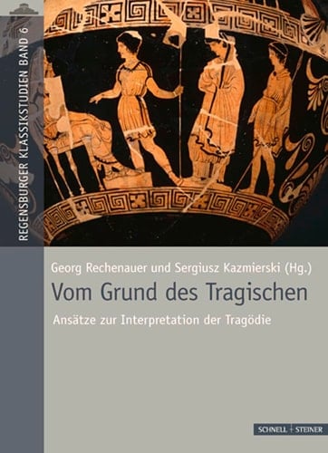 Vom Grund des Tragischen Ansätze zur Interpretation der Tragödie