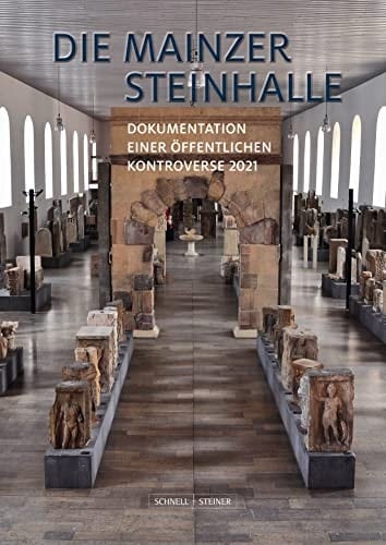 Die Mainzer Steinhalle Dokumentation einer öffentlichen Kontroverse 2021
