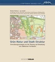 Grün-Natur und Stadt-Struktur Entwicklungsstrategien bei der Planung und Gestaltung von städtischen Freiräumen