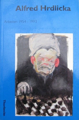 Alfred Hrdlicka Arbeiten 1954-1993