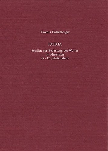 Patria: Studien Zur Bedeutung Des Wortes Im Mittelalter (6. Bis 12. Jahrhundert) (Nationes) (German Edition)