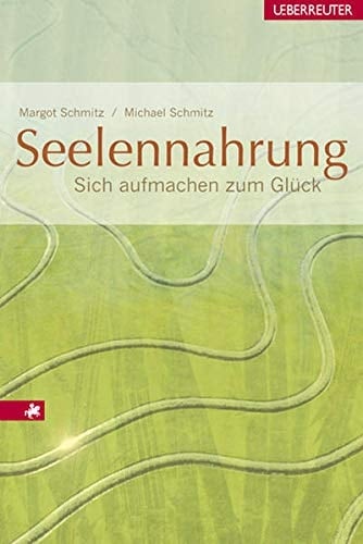 Seelennahrung Sich aufmachen zum Glück