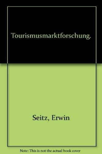 Tourismusmarktforschung ein praxisorientierter Leitfaden für Touristik und Fremdenverkehr