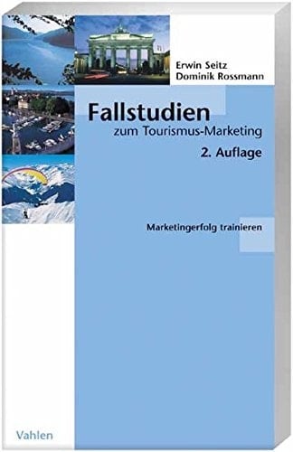 Fallstudien zum Tourismus-Marketing Marketingerfolg trainieren