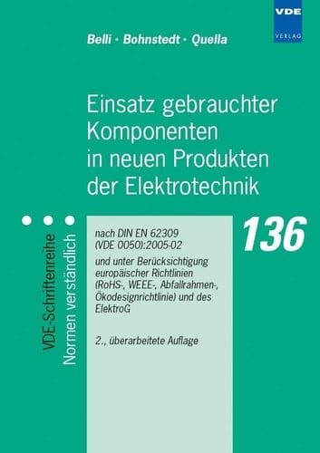 Einsatz gebrauchter Komponenten in neuen Produkten der Elektrotechnik nach DIN EN 62309 (VDE 0050):2005-02 und unter Berücksichtigung europäischer Richtlinien (RoHS-, WEEE-, Abfallrahmen-, Ökodesignrichtlinie) und des ElektroG
