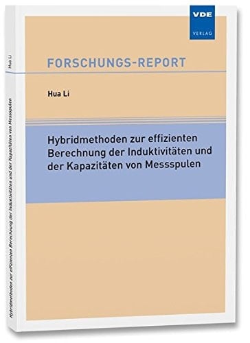 Hybridmethoden zur effizienten Berechnung der Indutivitäten und der Kapazitäten von Messspulen