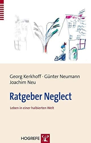 Ratgeber Neglect Leben in einer halbierten Welt