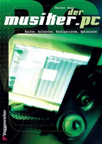 Der Musiker-PC. Kaufen, Aufrüsten, Konfigurieren, Optimieren.
