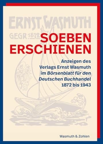 Soeben erschienen Anzeigen des Verlags Ernst Wasmuth im Börsenblatt für den Deutschen Buchhandel 1872 bis 1943