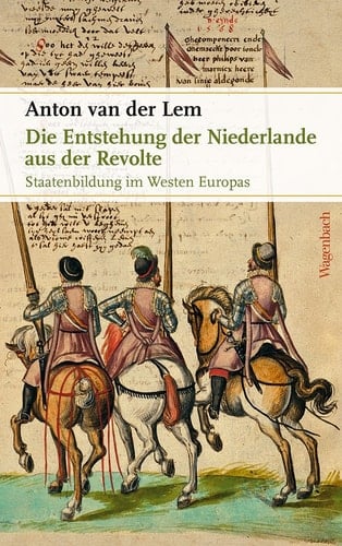 Die Entstehung der Niederlande aus der Revolte Staatenbildung im Westen Europas