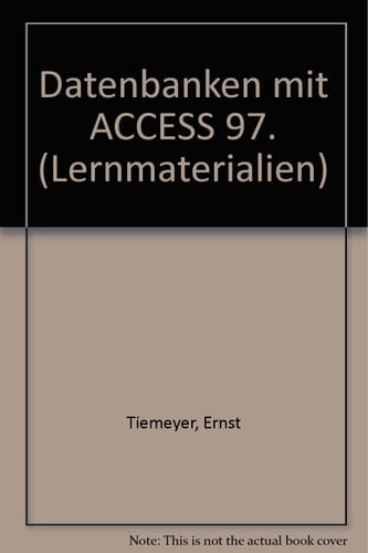 Wirtschaftsinformatik, Organisationslehre für Büroberufe Datenbanken mit ACCESS 97 / von Ernst Tiemeyer. .... Buch
